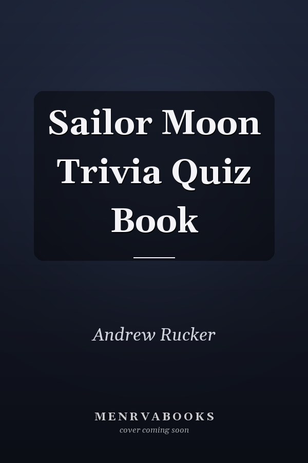 Sailor Moon Trivia Quiz Book