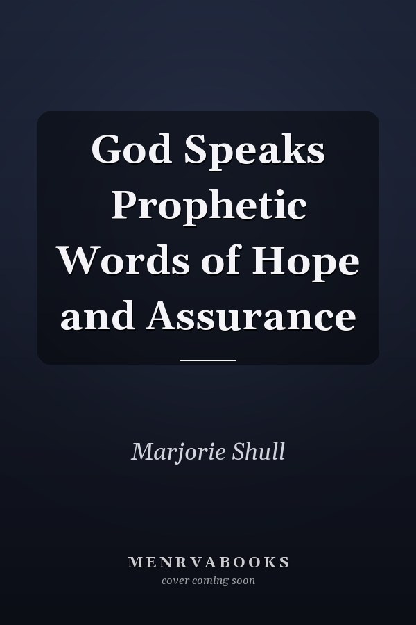 God Speaks Prophetic Words of Hope and Assurance
