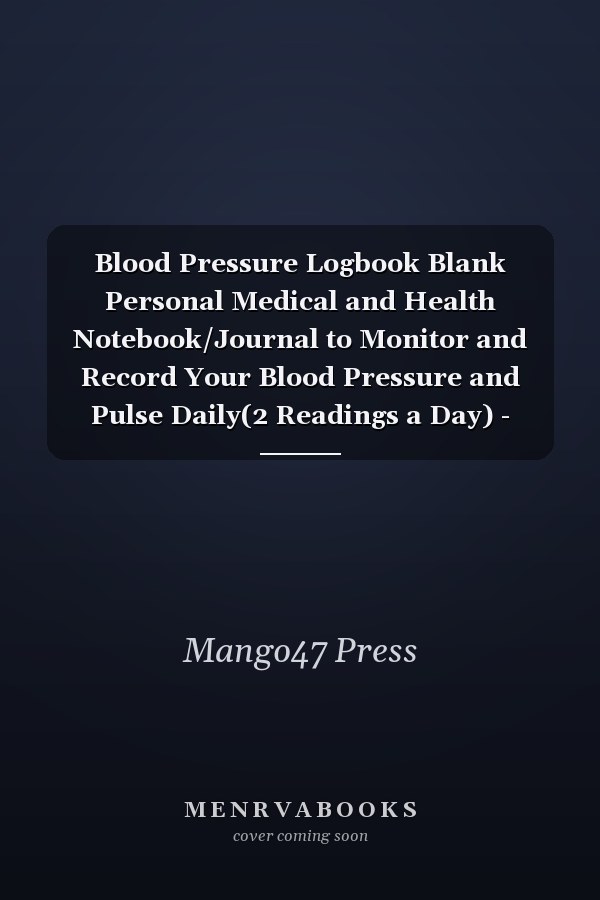 Blood Pressure Logbook Blank Personal Medical and Health Notebook/Journal to Monitor and Record Your Blood Pressure and Pulse Daily(2 Readings a Day) - Blood Donation Kits Pattern Cover