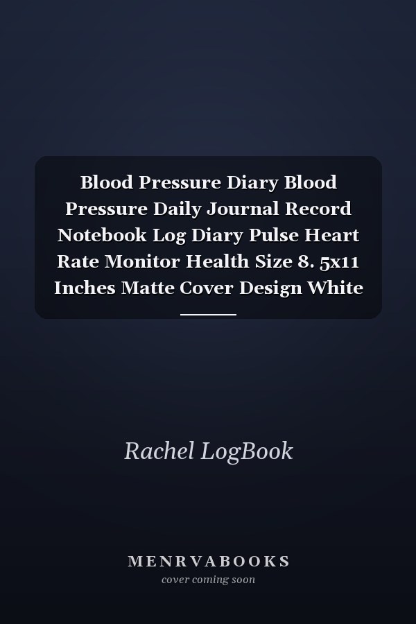Blood Pressure Diary Blood Pressure Daily Journal Record Notebook Log Diary Pulse Heart Rate Monitor Health Size 8. 5x11 Inches Matte Cover Design White Paper Sheet ~ Weekly - Personal # Rate 110 Page Fast Prints