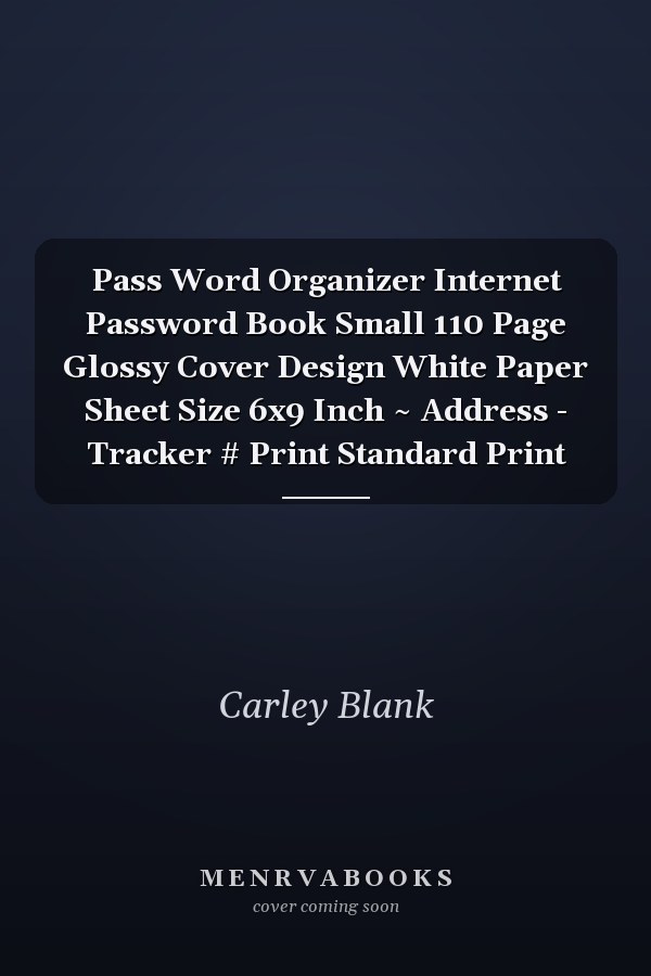 Pass Word Organizer Internet Password Book Small 110 Page Glossy Cover Design White Paper Sheet Size 6x9 Inch ~ Address - Tracker # Print Standard Print
