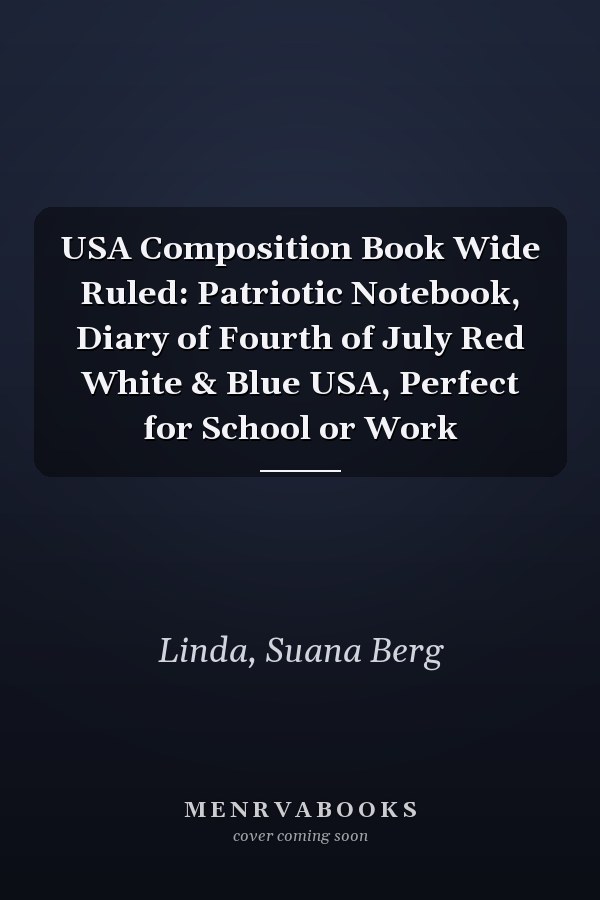 USA Composition Book Wide Ruled: Patriotic Notebook, Diary of Fourth of July Red White & Blue USA, Perfect for School or Work