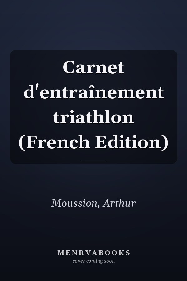 Carnet d'entraînement triathlon (French Edition)