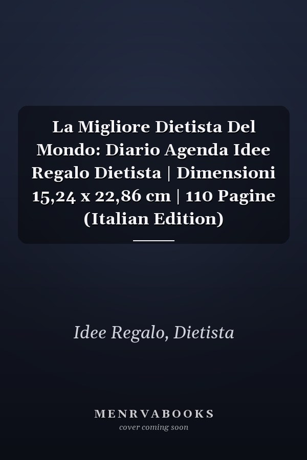 La Migliore Dietista Del Mondo: Diario Agenda Idee Regalo Dietista | Dimensioni 15,24 x 22,86 cm | 110 Pagine (Italian Edition)