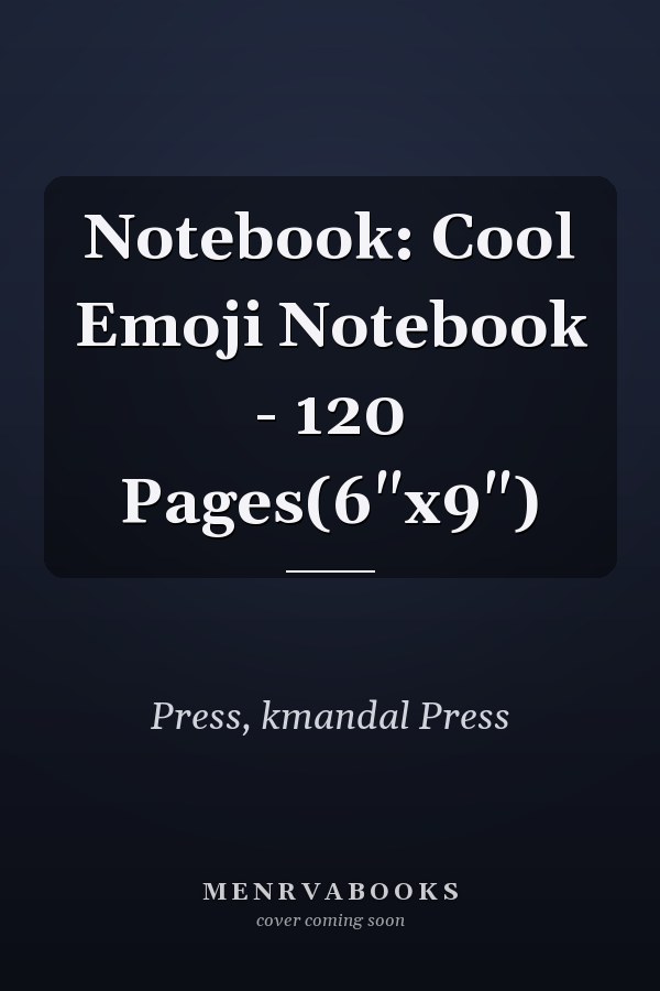 Notebook: Cool Emoji Notebook - 120 Pages(6"x9")