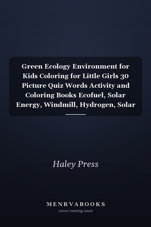 Green Ecology Environment for Kids Coloring for Little Girls 30 Picture Quiz Words Activity and Coloring Books Ecofuel, Solar Energy, Windmill, Hydrogen, Solar Energy, Home, Ecofuel, Solarenergy