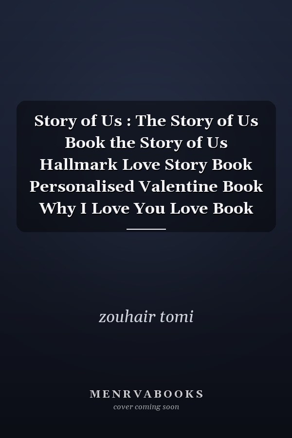 Story of Us : The Story of Us Book the Story of Us Hallmark Love Story Book Personalised Valentine Book Why I Love You Love Book