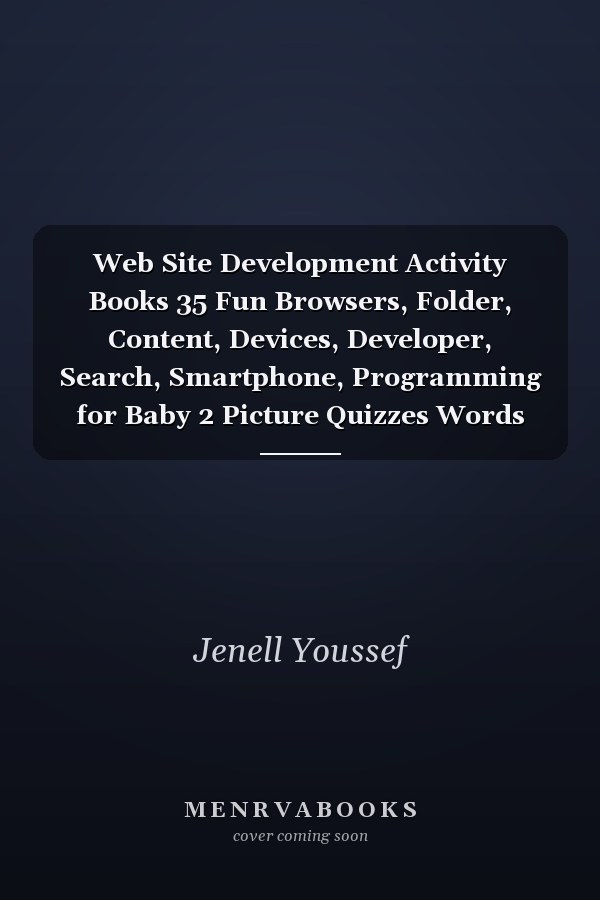 Web Site Development Activity Books 35 Fun Browsers, Folder, Content, Devices, Developer, Search, Smartphone, Programming for Baby 2 Picture Quizzes Words Activity and Coloring Books