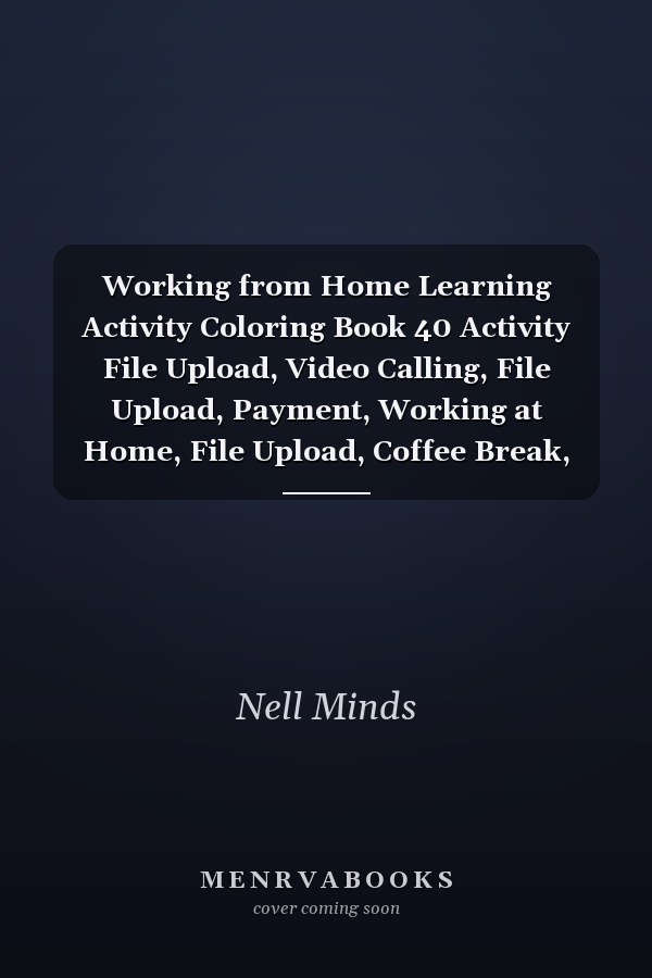 Working from Home Learning Activity Coloring Book 40 Activity File Upload, Video Calling, File Upload, Payment, Working at Home, File Upload, Coffee Break, Checklist for Boys 4-8 Image Quiz Words