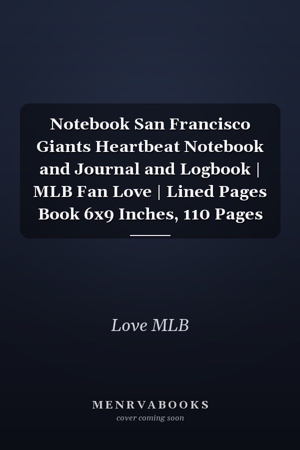 Notebook San Francisco Giants Heartbeat Notebook and Journal and Logbook | MLB Fan Love | Lined Pages Book 6x9 Inches, 110 Pages