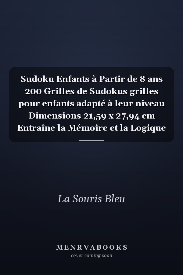 Sudoku Enfants à Partir de 8 ans 200 Grilles de Sudokus grilles pour enfants adapté à leur niveau Dimensions 21,59 x 27,94 cm Entraîne la Mémoire et la Logique