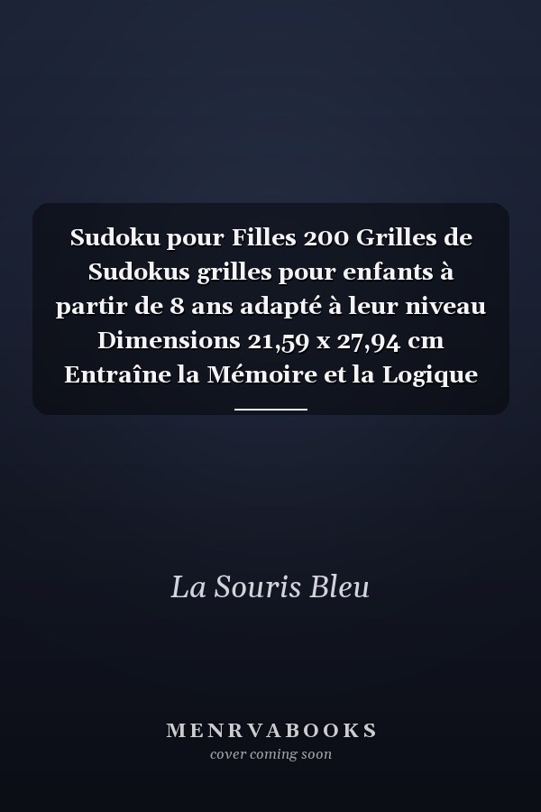 Sudoku pour Filles 200 Grilles de Sudokus grilles pour enfants à partir de 8 ans adapté à leur niveau Dimensions 21,59 x 27,94 cm Entraîne la Mémoire et la Logique