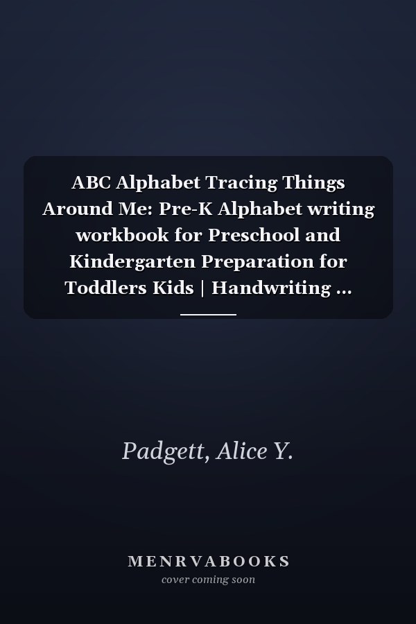 ABC Alphabet Tracing Things Around Me: Pre-K Alphabet writing workbook for Preschool and Kindergarten Preparation for Toddlers Kids | Handwriting ... Preschoolers) 8.5"x11" , 110 Practice Pages