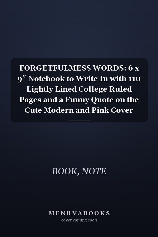 FORGETFULMESS WORDS: 6 x 9" Notebook to Write In with 110 Lightly Lined College Ruled Pages and a Funny Quote on the Cute Modern and Pink Cover