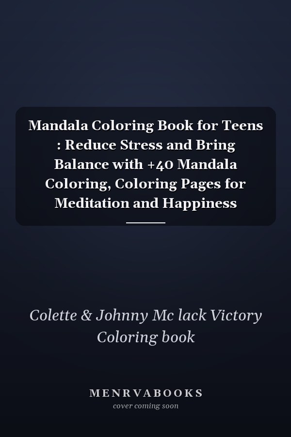 Mandala Coloring Book for Teens : Reduce Stress and Bring Balance with +40 Mandala Coloring, Coloring Pages for Meditation and Happiness