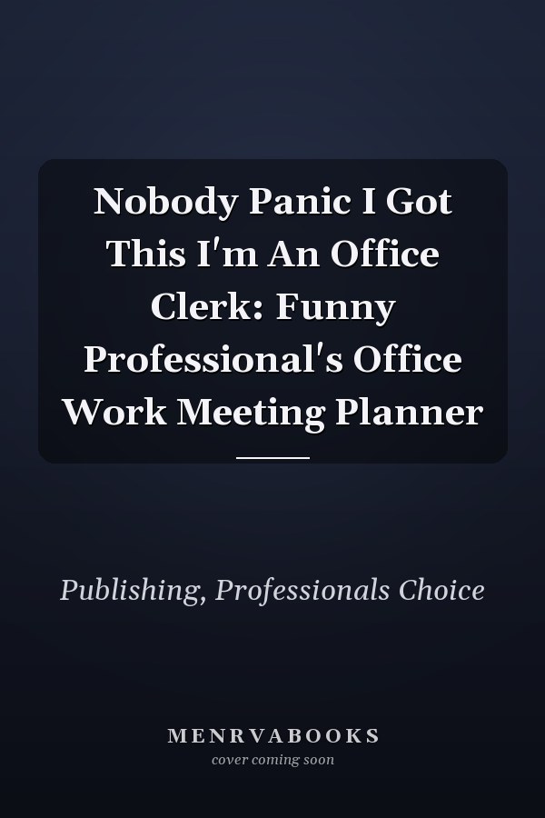 Nobody Panic I Got This I'm An Office Clerk: Funny Professional's Office Work Meeting Planner