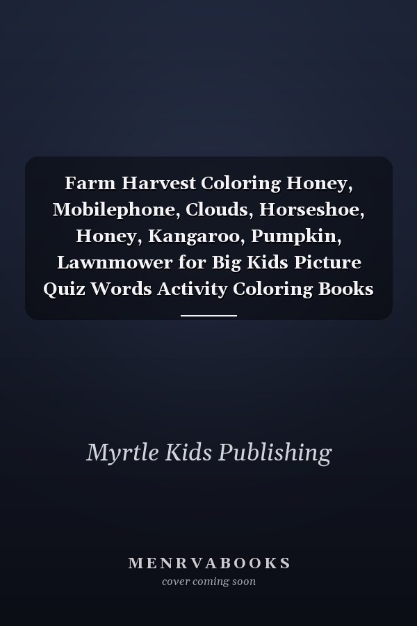 Farm Harvest Coloring Honey, Mobilephone, Clouds, Horseshoe, Honey, Kangaroo, Pumpkin, Lawnmower for Big Kids Picture Quiz Words Activity Coloring Books 50 Coloring