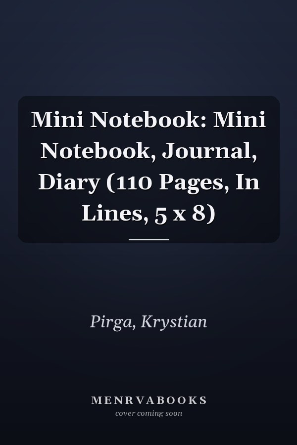 Mini Notebook: Mini Notebook, Journal, Diary (110 Pages, In Lines, 5 x 8)