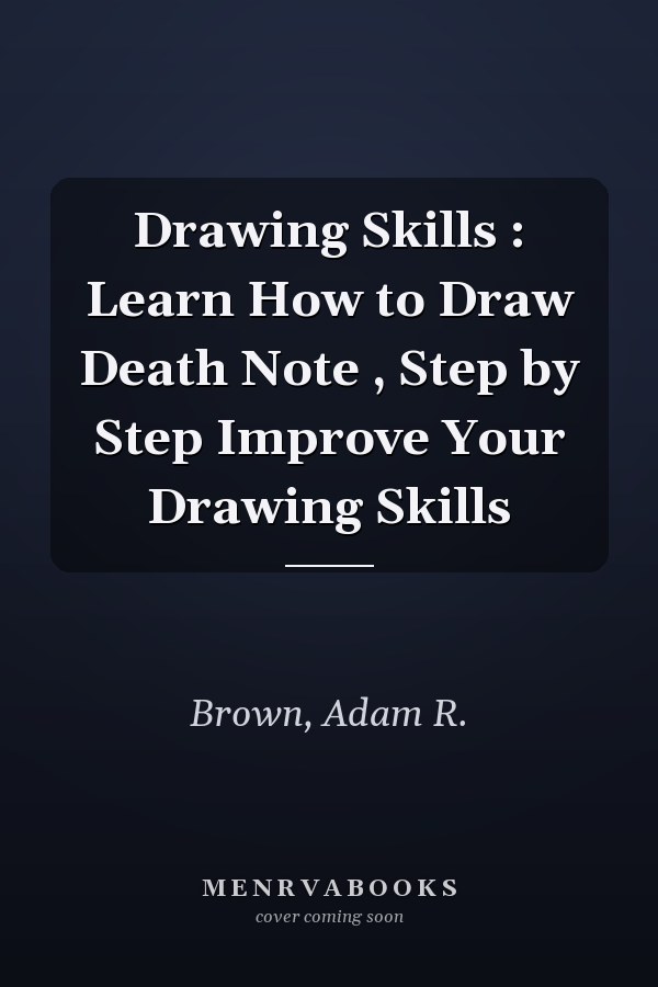 Drawing Skills : Learn How to Draw Death Note , Step by Step Improve Your Drawing Skills