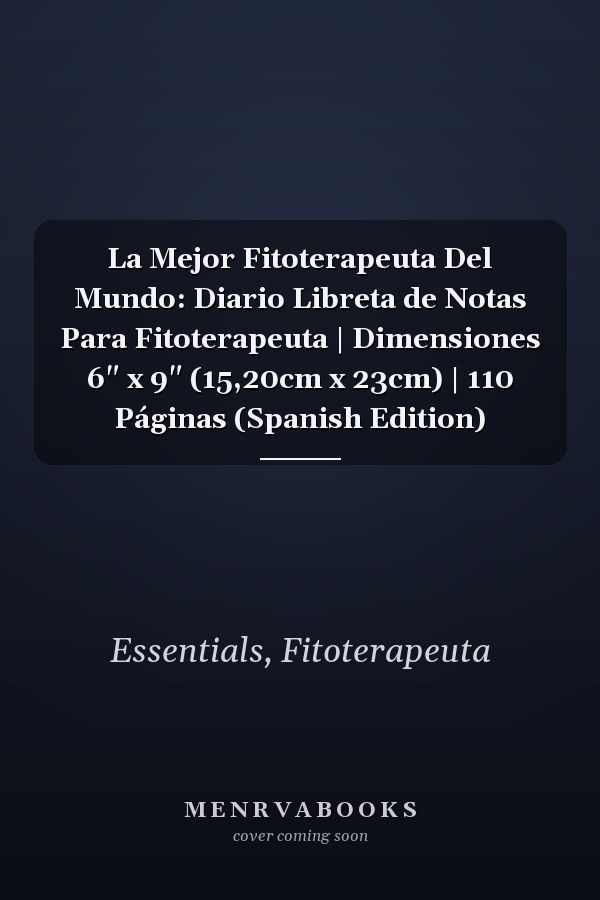 La Mejor Fitoterapeuta Del Mundo: Diario Libreta de Notas Para Fitoterapeuta | Dimensiones 6" x 9" (15,20cm x 23cm) | 110 Páginas (Spanish Edition)