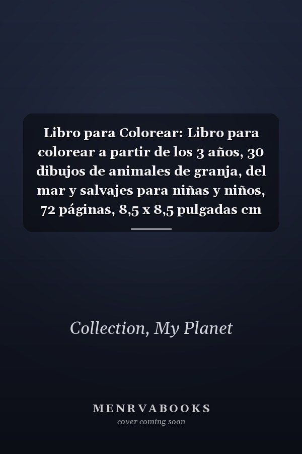 Libro para Colorear: Libro para colorear a partir de los 3 años, 30 dibujos de animales de granja, del mar y salvajes para niñas y niños, 72 páginas, 8,5 x 8,5 pulgadas cm Volumen 1 (Spanish Edition)
