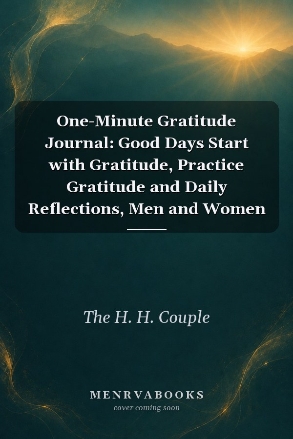One-Minute Gratitude Journal: Good Days Start with Gratitude, Practice Gratitude and Daily Reflections, Men and Women