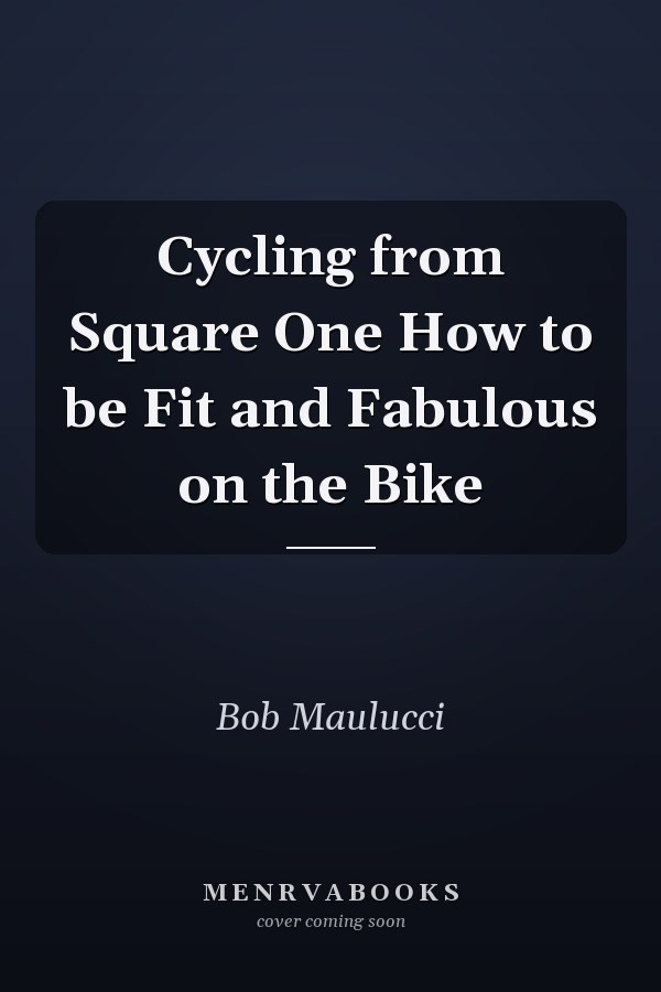 Cycling from Square One How to be Fit and Fabulous on the Bike