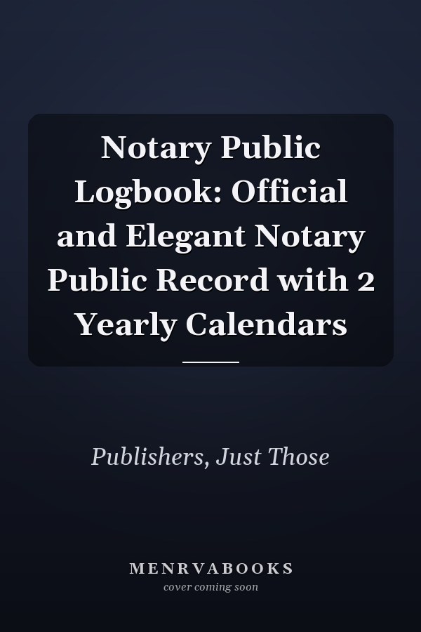Notary Public Logbook: Official and Elegant Notary Public Record with 2 Yearly Calendars