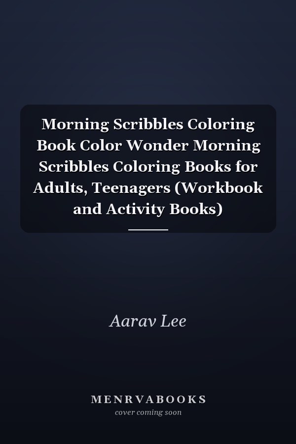 Morning Scribbles Coloring Book Color Wonder Morning Scribbles Coloring Books for Adults, Teenagers (Workbook and Activity Books)