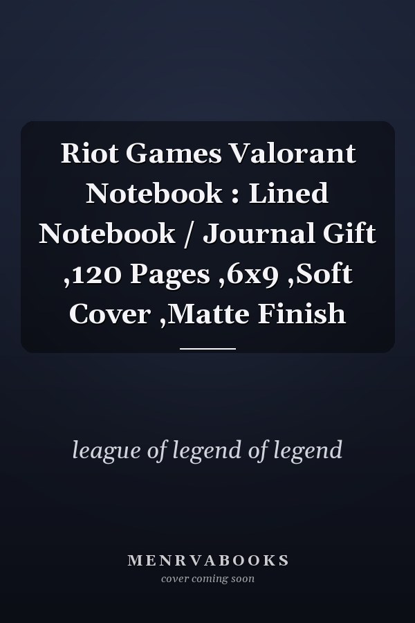 Riot Games Valorant Notebook : Lined Notebook / Journal Gift ,120 Pages ,6x9 ,Soft Cover ,Matte Finish