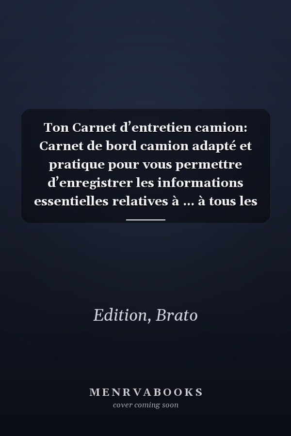 Ton Carnet d’entretien camion: Carnet de bord camion adapté et pratique pour vous permettre d’enregistrer les informations essentielles relatives à ... à tous les constructeurs (French Edition)