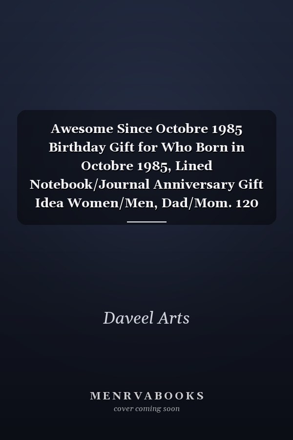 Awesome Since Octobre 1985 Birthday Gift for Who Born in Octobre 1985, Lined Notebook/Journal Anniversary Gift Idea Women/Men, Dad/Mom. 120 Pages, 6x9, Matte Finish
