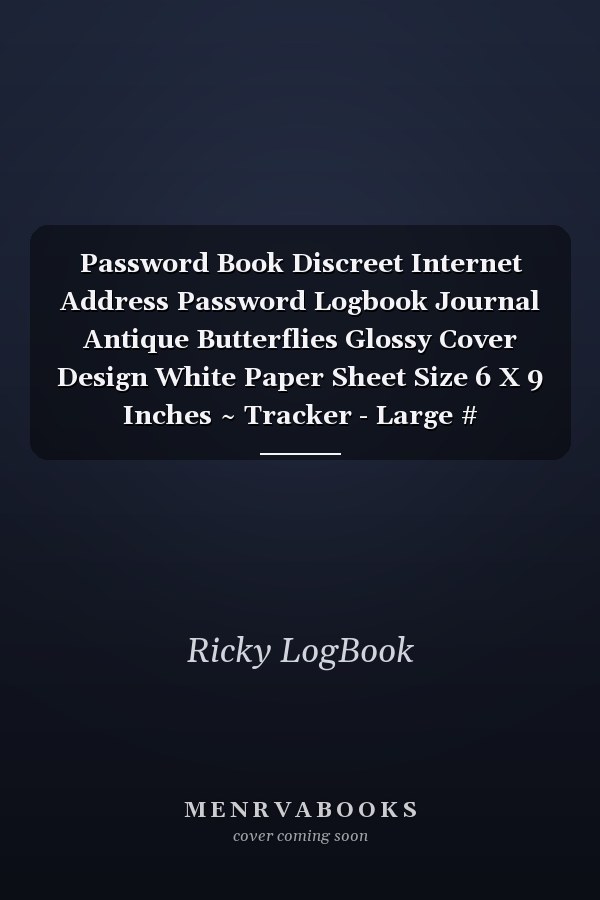 Password Book Discreet Internet Address Password Logbook Journal Antique Butterflies Glossy Cover Design White Paper Sheet Size 6 X 9 Inches ~ Tracker - Large # Remember 104 Page Standard Print