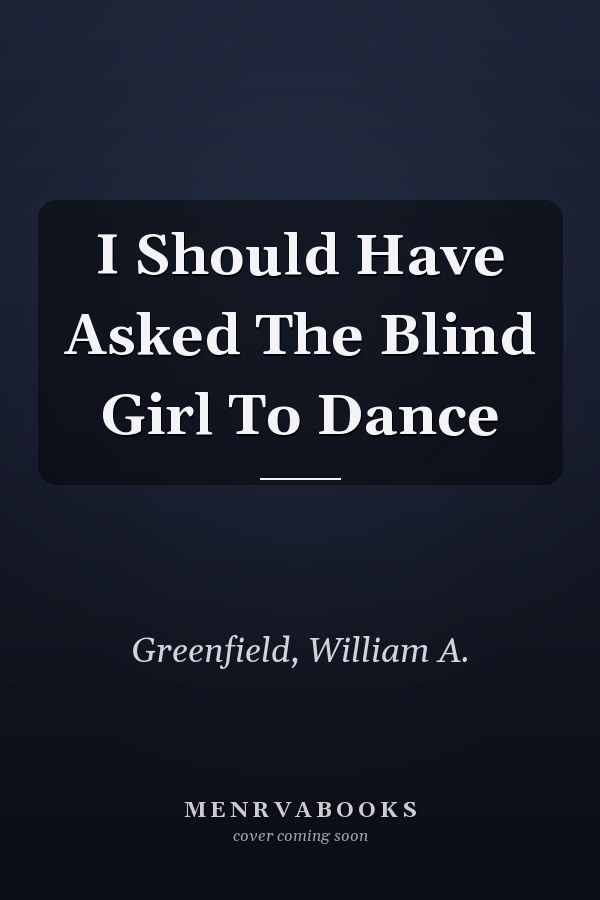 I Should Have Asked The Blind Girl To Dance