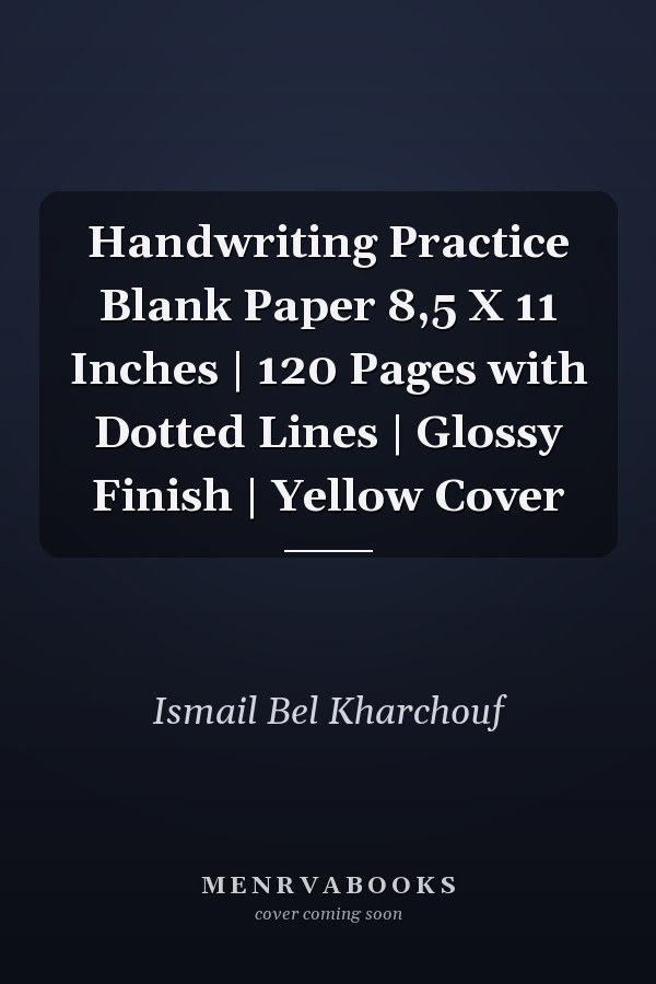 Handwriting Practice Blank Paper 8,5 X 11 Inches | 120 Pages with Dotted Lines | Glossy Finish | Yellow Cover