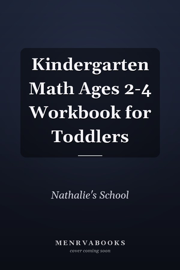 Kindergarten Math Ages 2-4 Workbook for Toddlers