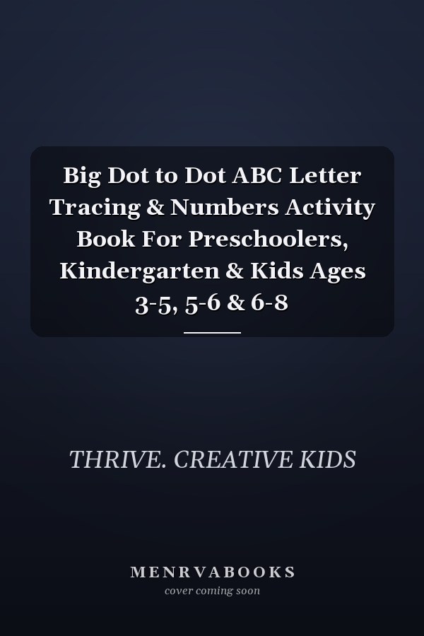 Big Dot to Dot ABC Letter Tracing & Numbers Activity Book For Preschoolers, Kindergarten & Kids Ages 3-5, 5-6 & 6-8