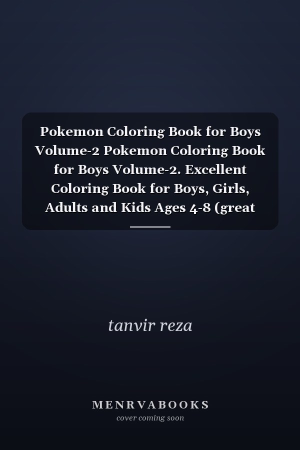 Pokemon Coloring Book for Boys Volume-2 Pokemon Coloring Book for Boys Volume-2. Excellent Coloring Book for Boys, Girls, Adults and Kids Ages 4-8 (great Illustrations)