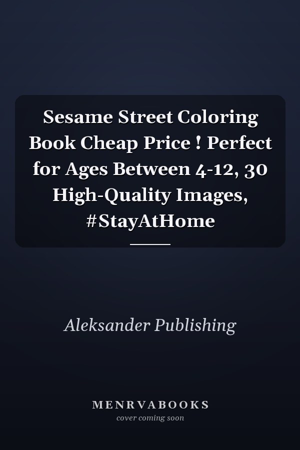 Sesame Street Coloring Book Cheap Price ! Perfect for Ages Between 4-12, 30 High-Quality Images, #StayAtHome