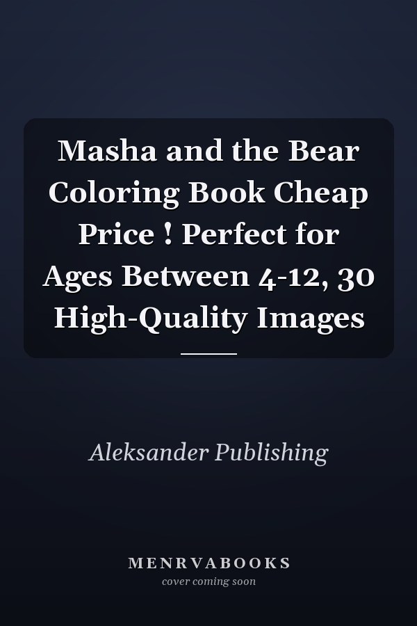 Masha and the Bear Coloring Book Cheap Price ! Perfect for Ages Between 4-12, 30 High-Quality Images