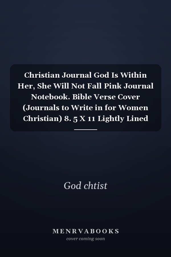 Christian Journal God Is Within Her, She Will Not Fall Pink Journal Notebook. Bible Verse Cover (Journals to Write in for Women Christian) 8. 5 X 11 Lightly Lined Pages 120