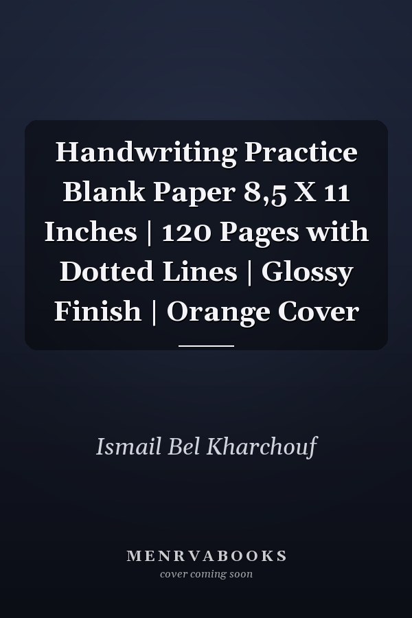 Handwriting Practice Blank Paper 8,5 X 11 Inches | 120 Pages with Dotted Lines | Glossy Finish | Orange Cover