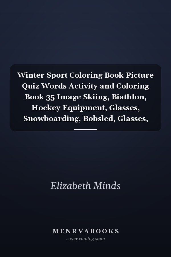 Winter Sport Coloring Book Picture Quiz Words Activity and Coloring Book 35 Image Skiing, Biathlon, Hockey Equipment, Glasses, Snowboarding, Bobsled, Glasses, Lodge for Girls Ages 4-8
