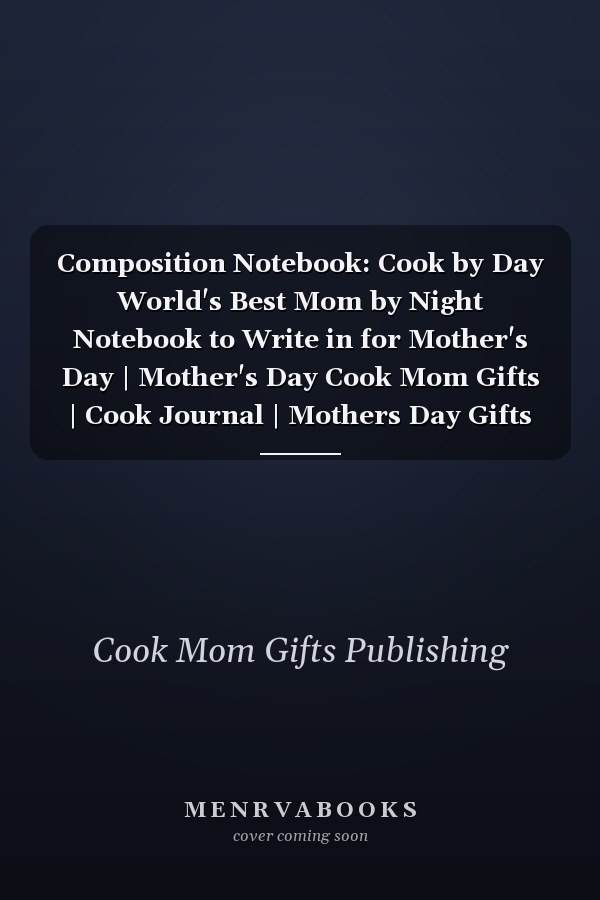 Composition Notebook: Cook by Day World's Best Mom by Night Notebook to Write in for Mother's Day | Mother's Day Cook Mom Gifts | Cook Journal | Mothers Day Gifts for Cook | Lined Notebook | 110 Pages, 6x9, Soft Cover, Matte Finish