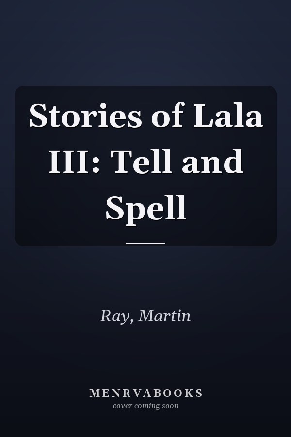 Stories of Lala III: Tell and Spell