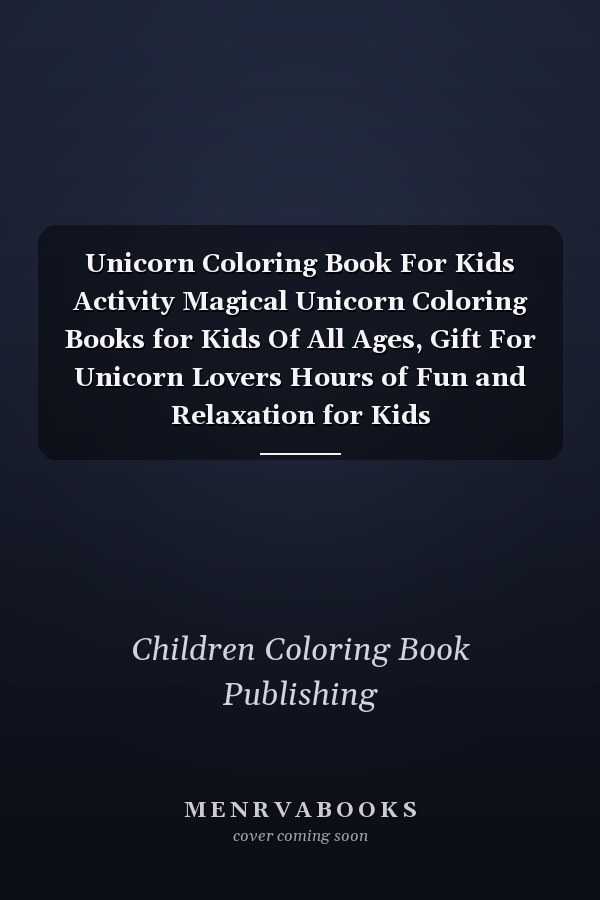Unicorn Coloring Book For Kids Activity Magical Unicorn Coloring Books for Kids Of All Ages, Gift For Unicorn Lovers Hours of Fun and Relaxation for Kids