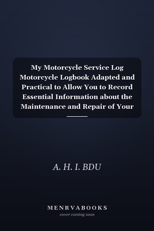 My Motorcycle Service Log Motorcycle Logbook Adapted and Practical to Allow You to Record Essential Information about the Maintenance and Repair of Your Motorcycle / (6 X 9) 150 Pages