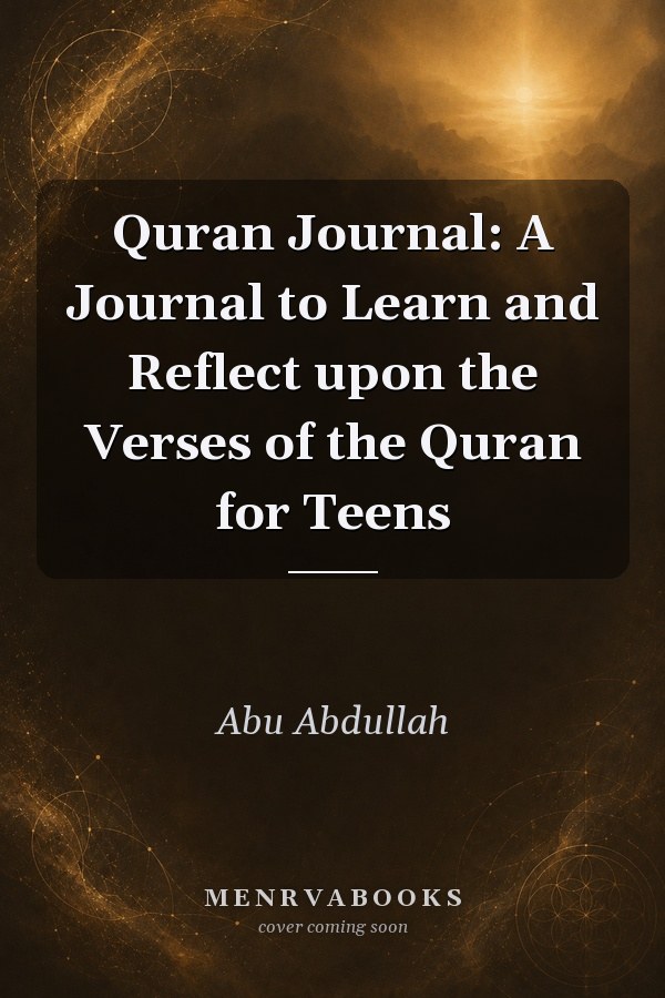 Quran Journal: A Journal to Learn and Reflect upon the Verses of the Quran for Teens