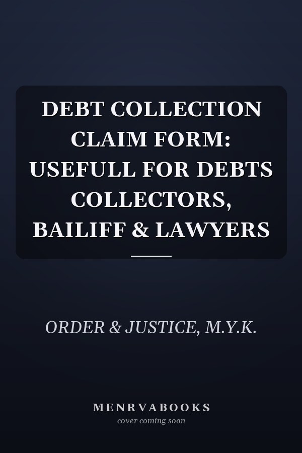DEBT COLLECTION CLAIM FORM: USEFULL FOR DEBTS COLLECTORS, BAILIFF & LAWYERS