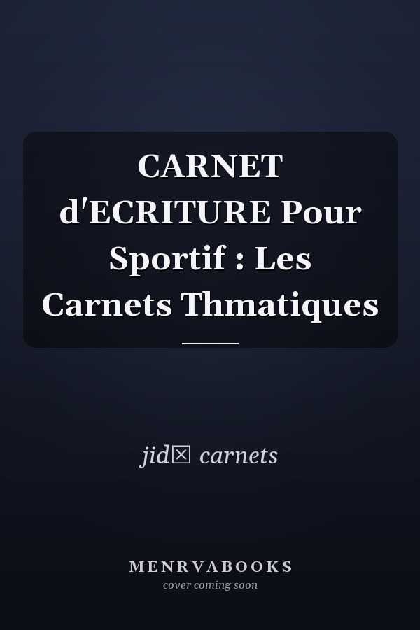 CARNET d'ECRITURE Pour Sportif : Les Carnets Thmatiques